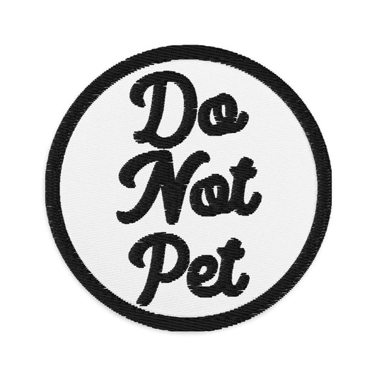 Do Not Pet Embroidered Patch